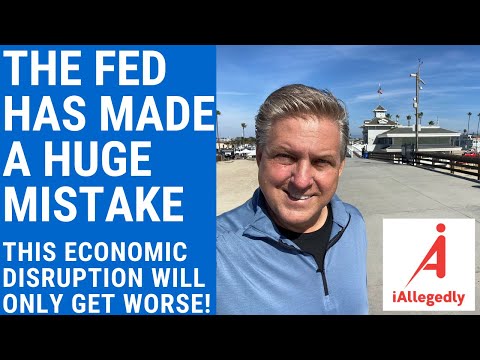 The Fed has made a Huge Mistake - This Economic Disruption will only get worse!