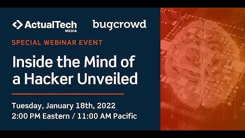 Inside the Mind of a Hacker Unveiled with Bugcrowd