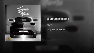 GMT - Toujours le même (audio)