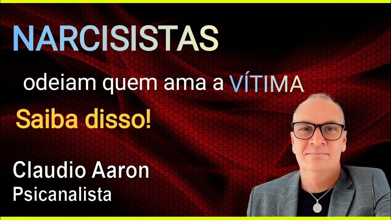 NARCISISTA odeia quem ama a vítima // Claudio Aaron 