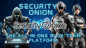 Security Onion: The All-in-One Blue Team Platform