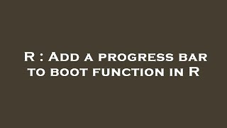 R : Add a progress bar to boot function in R