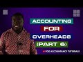ACCOUNTING FOR OVERHEADS (PART 6)