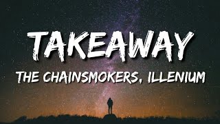 The Chainsmokers, Illenium - Takeaway (Lyrics) ft. Lennon Stella