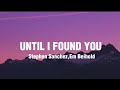 Stephen Sanchez & Em Beihold - Until I Found You (Lyrics)