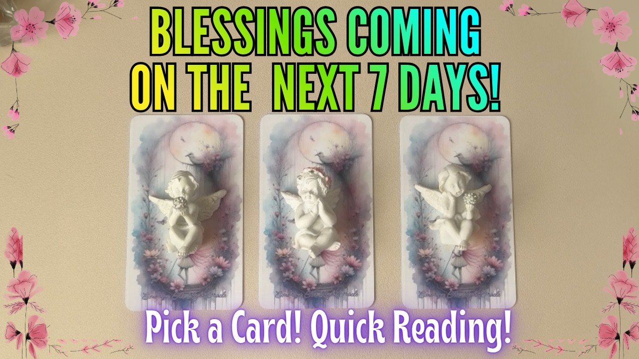 🌼 Blessings Coming on The Next 7 Days 🌼 Pick a Card Week Ahead! 🔮