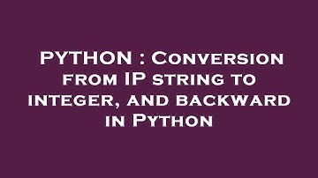 PYTHON : Conversion from IP string to integer, and backward in Python