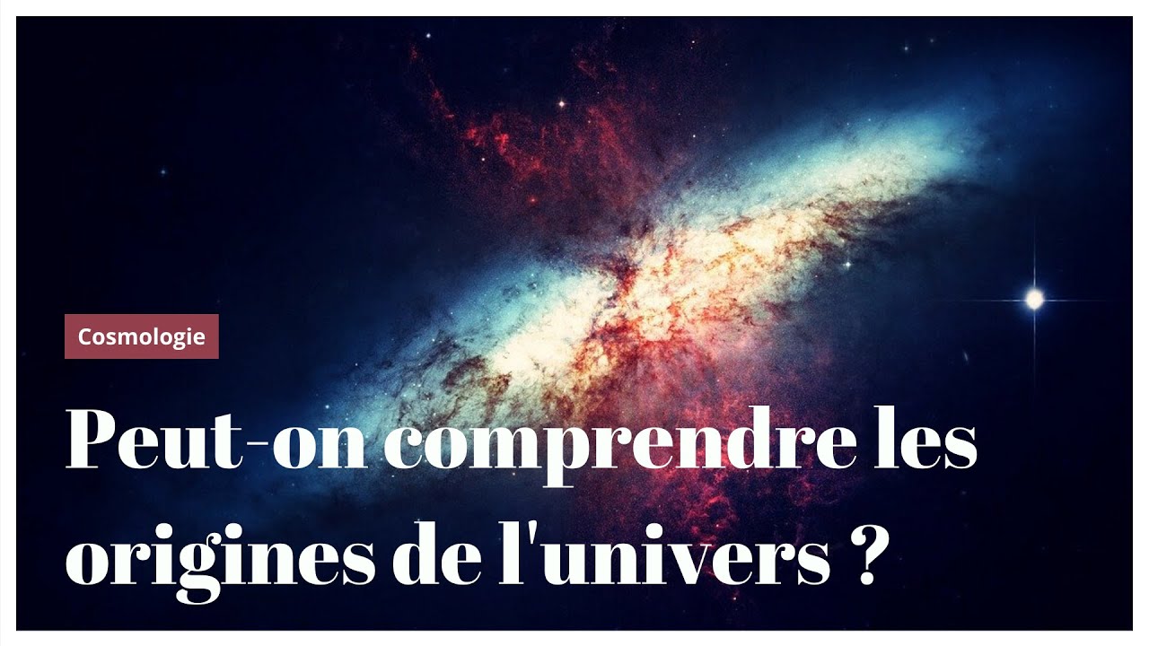 Peut-on comprendre l'origine de l'univers ? - Christophe GALFARD 