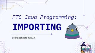 FTC JAVA BASICS: IMPORTING | Pigeon Bots