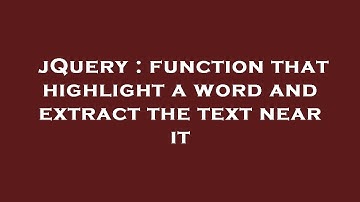 jQuery : function that highlight a word and extract the text near it