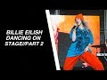 Billie Eilish dancing on stage//Part 2