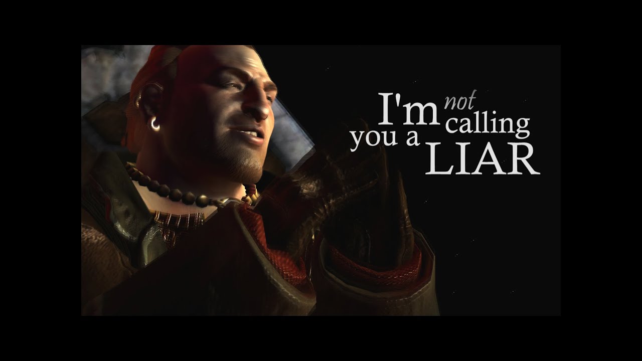 DragonAge2 | I'M NOT CALLING YOU A LIAR