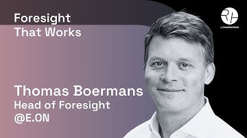 Thomas Boermans, E.ON @ForesightThatWorks