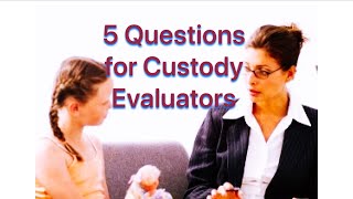 5 Questions for Custody Evaluators | THE PALMER LAW FIRM