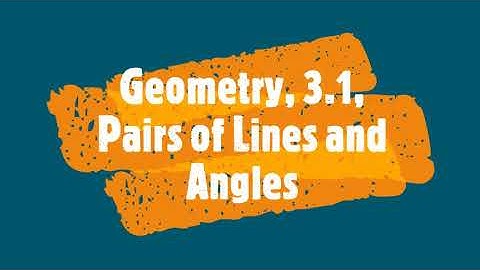 Geo 3.1 Pairs of Lines and Angles