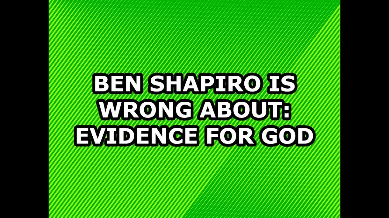 Ben Shapiro Is Wrong about: Evidence for God
