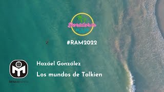 Los mundos de Tolkien - Ponencia de Hazáel González para la RAM 2022 Benidorm