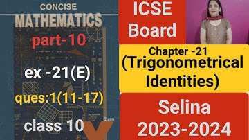 Trigonometrical identities class 10th icse chapter 21 ex-21(e),ques(1 (11-17)) solutions from Selina