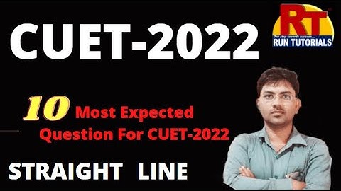 CUET-2022|10MOST EXPECTED QUESTION STRAIGHT LINE|#Runtutorials|#varanasi(up)