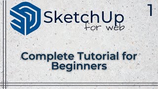 SketchUp for Web - Complete tutorial for beginners - Part 1