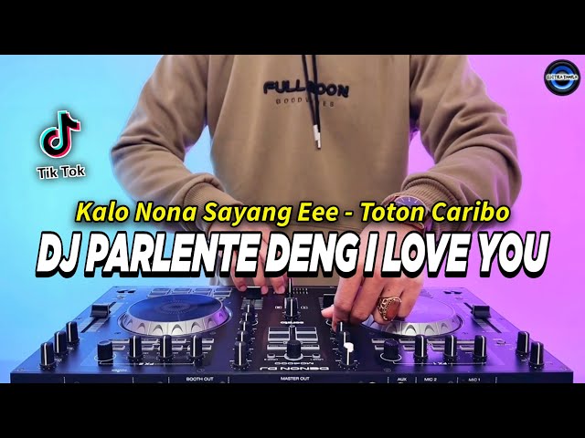 DJ KALO NONA SAYANGE - PARLENTE DENG I LOVE YOU REMIX FULL BASS VIRAL TIKTOK TERBARU 2024 class=