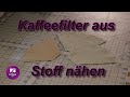 Kaffeefilter aus Stoff selber nähen DIY / Tutorial