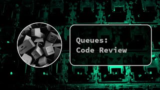 Code Review for Queues
