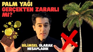 Palm Yağı Zararlı Mı?Bi̇li̇msel Olarak Hesapladik