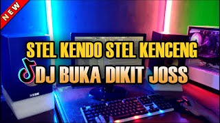 DJ STEL KENDO STEL KENCENG X BUKA DIKIT JOSS❗REMIX TIK TOK VIRAL