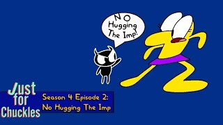 (REUPLOAD) Just for Chuckles Season 4 Episode 2: No Hugging The Imp