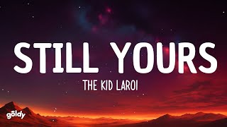 The Kid LAROI - Still Yours (Lyrics)