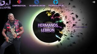 HERMANOS LEBRÓN - MIX (DJ CARPITA)