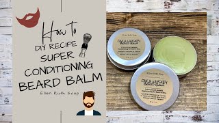 DIY Recipe  How to Make Deeply Conditioning BEARD BALM + Packaging & Labels | Ellen Ruth Soap