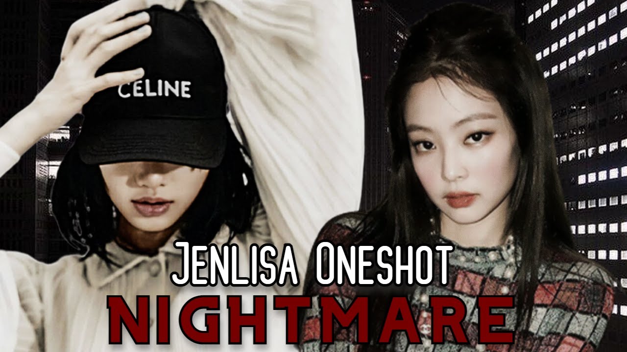Jenlisa Oneshot | Nightmare