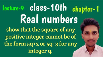 Show that  the square of any positive integer cannot be of the form 5q+2 or 5q+3 for any integer q.