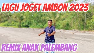 LAGU JOGET AMBON TERBARU 2023 REMIX ANAK PALEMBANG