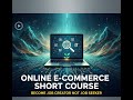 Introduction of Ecommerce Short Online Course for Beginner in 2026