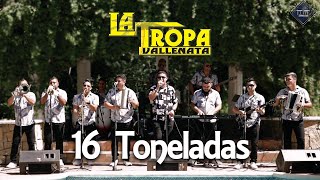 La Tropa Vallenata - 16 Toneladas