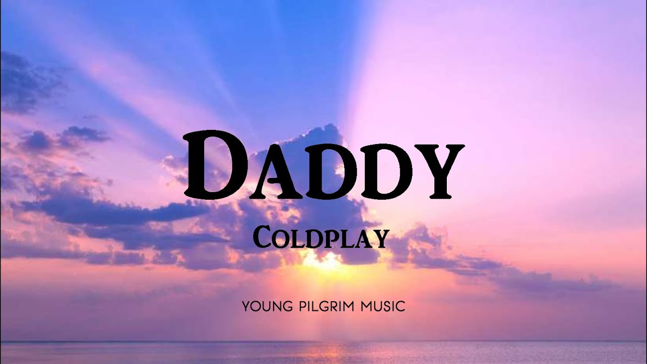 Coldplay Daddy (Lyrics) Everyday Life (2019) YouTube