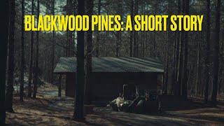 Blackwood Pines: A Short Story 
