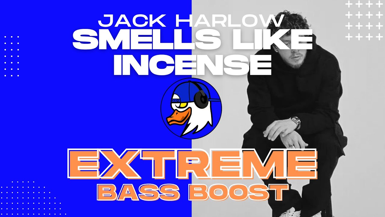 EXTREME BASS BOOST SMELLS LIKE INCENSE JACK HARLOW YouTube