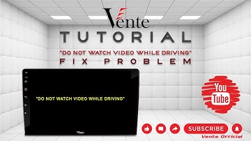 Masalah "Do Not Watch Video While Driving" Pada Headunit Android - FIX PROBLEM