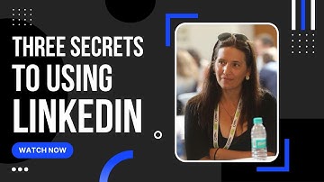 Three Secrets To Using LinkedIn