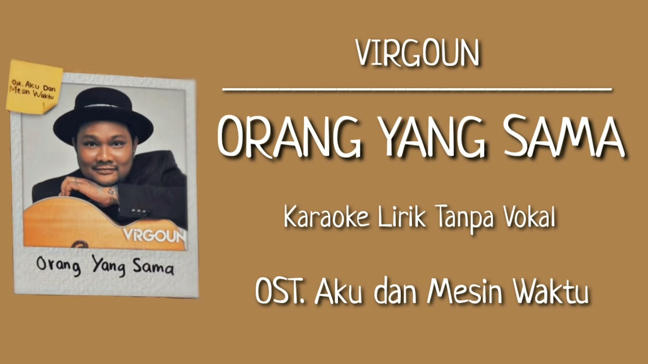 Virgoun - Orang yang Sama (Karaoke Lirik Tanpa Vokal) | OST. Aku dan Mesin Waktu