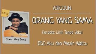 Virgoun - Orang yang Sama (Karaoke Lirik Tanpa Vokal) | OST. Aku dan Mesin Waktu