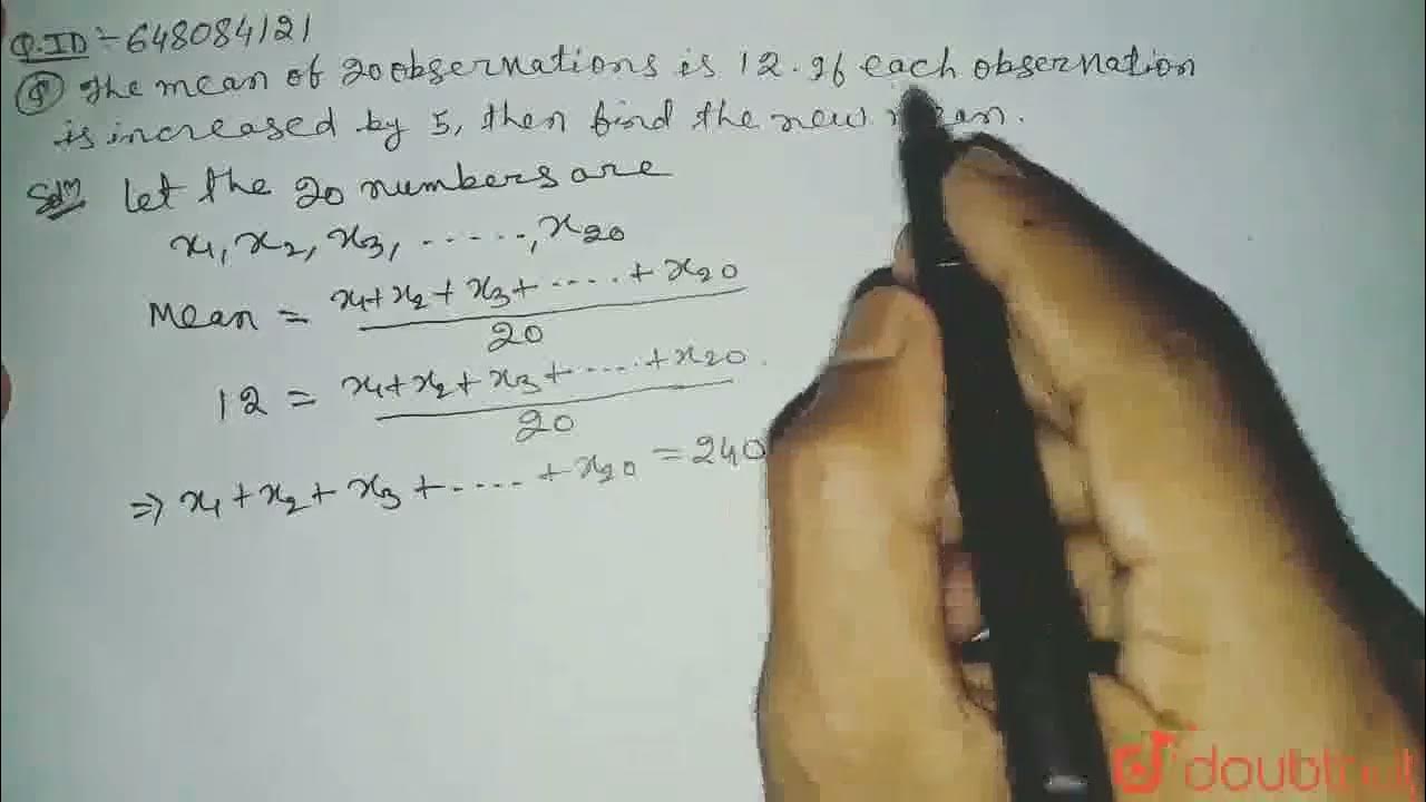 The Mean Of 20 Observations Is 12 If Each Observation Is Increased By the-mean-of-20-observations-is-12-if-each-observation-is-increased-by