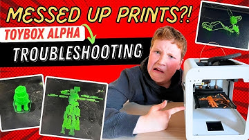 Messed Up Prints?? Troubleshooting Your Toybox Alpha 3D Printer