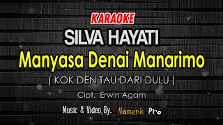 KARAOKE MANYASA DENAI MANARIMO (Kok den tau dari dulu) - SILVA HAYATI