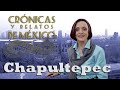 Crónicas y relatos de México - Chapultepec (15/08/2013)