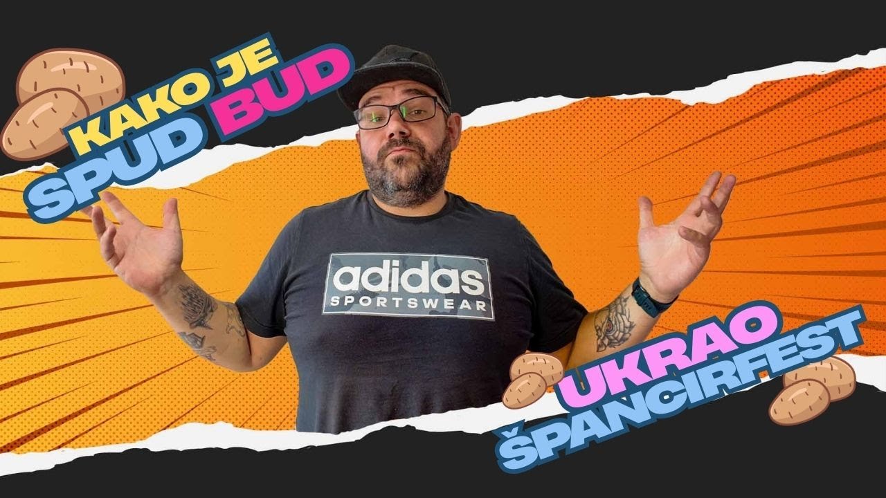 KAKO JE SPUD BUD UKRAO ŠPANCIRFEST - Jesu li ovo najfiniji krumpiri na svijetu?